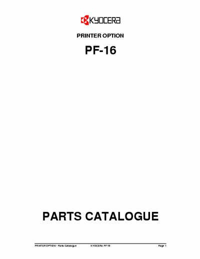 Kyocera PF-16 PRINTER OPTION PAPER FEEDER
PF-16
PARTS CATALOGUE
